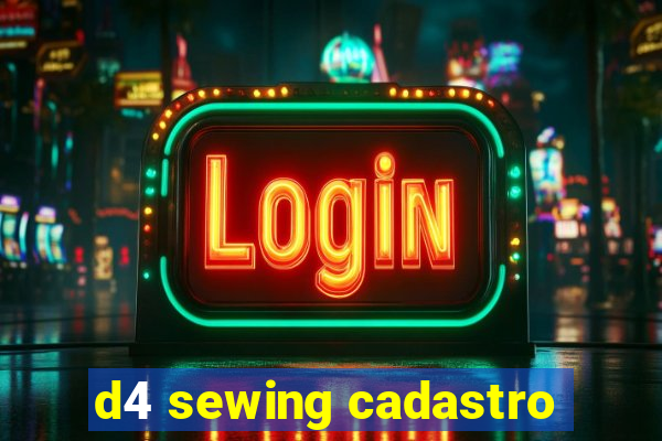 d4 sewing cadastro