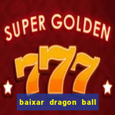 baixar dragon ball z dublado