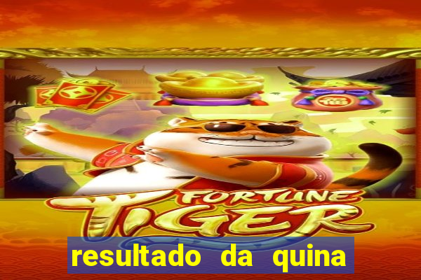 resultado da quina giga sena