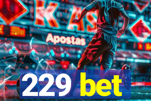 229 bet