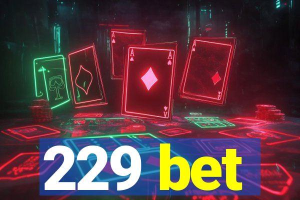 229 bet