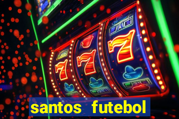 santos futebol clube peneiras