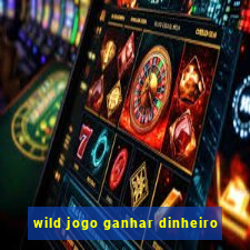 wild jogo ganhar dinheiro