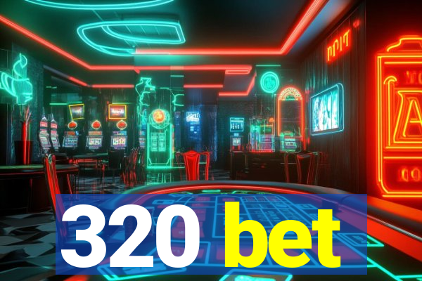 320 bet