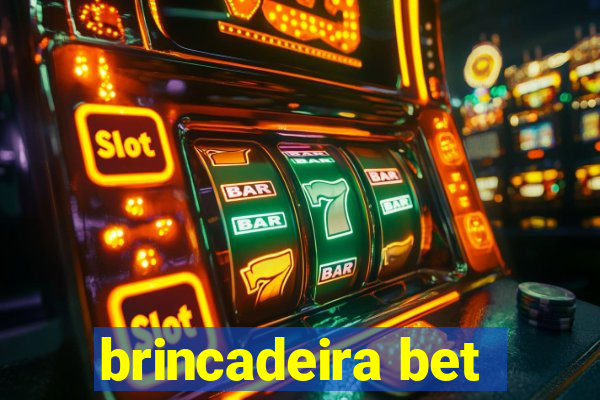 brincadeira bet