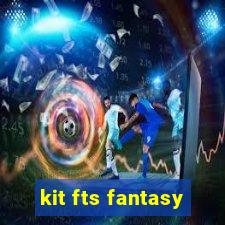 kit fts fantasy