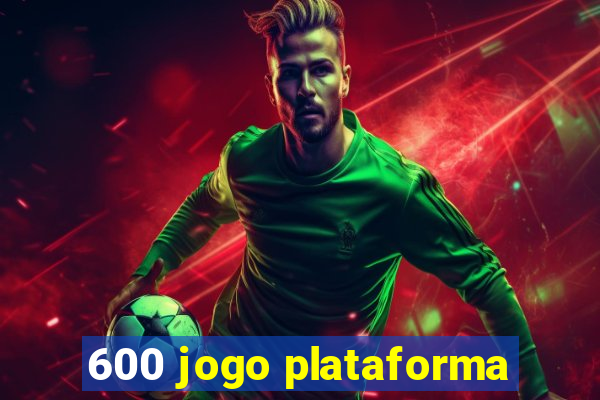 600 jogo plataforma