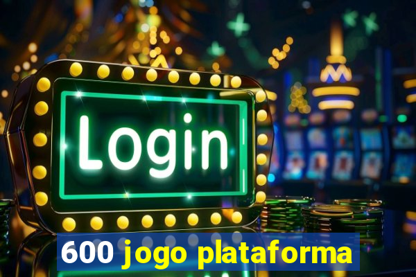 600 jogo plataforma