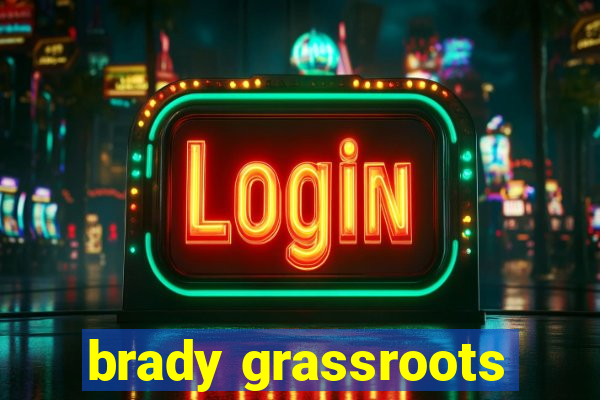 brady grassroots