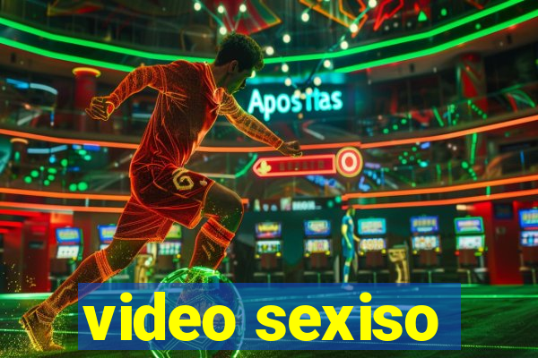 video sexiso