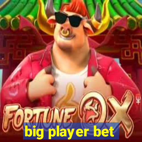 big player bet