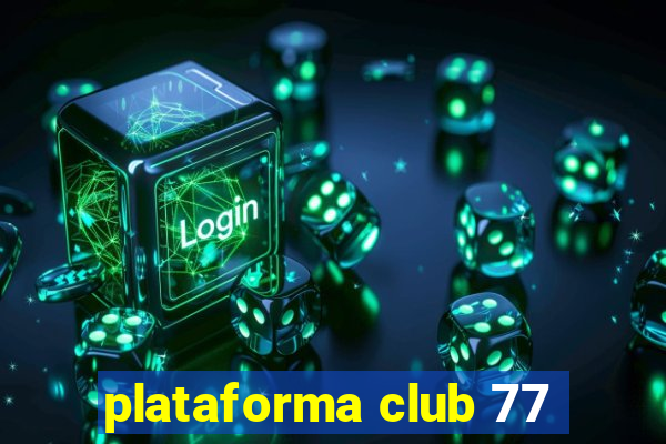 plataforma club 77