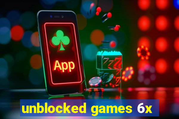 unblocked games 6x