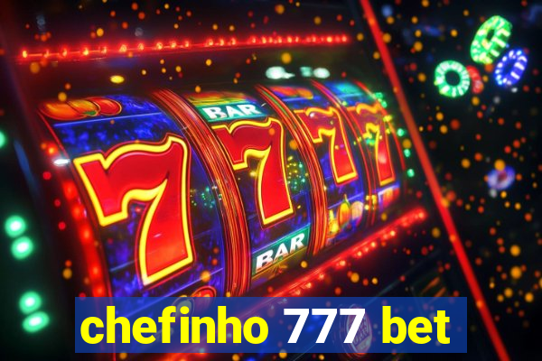 chefinho 777 bet