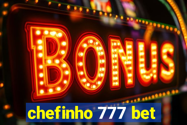 chefinho 777 bet