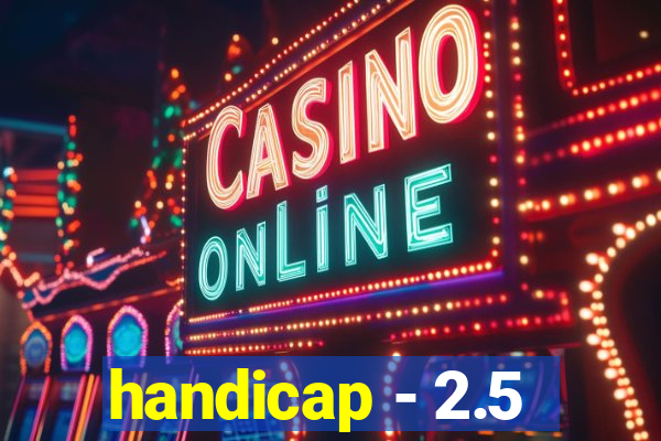 handicap - 2.5