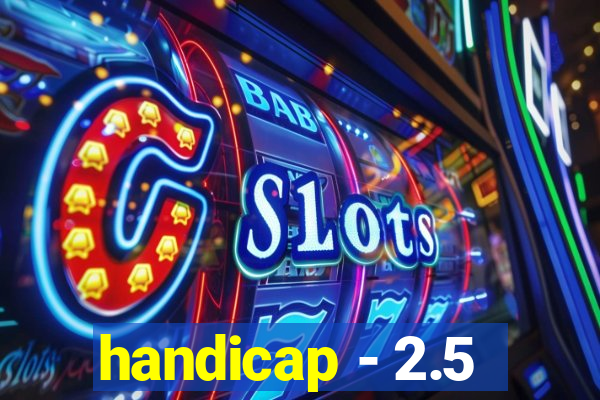 handicap - 2.5