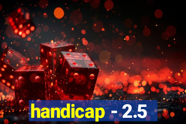 handicap - 2.5