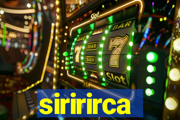 siririrca