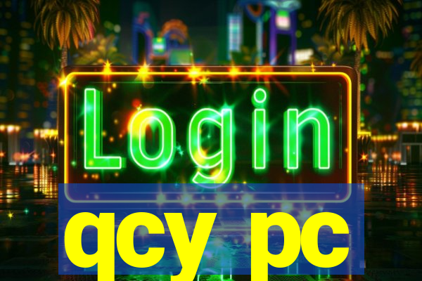 qcy pc