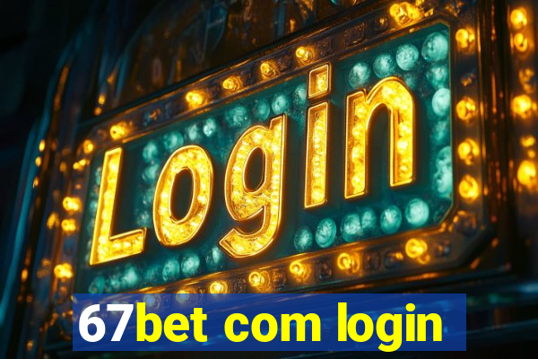 67bet com login