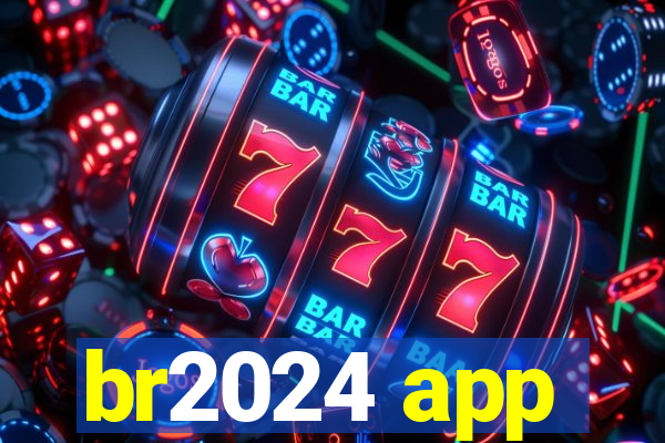 br2024 app