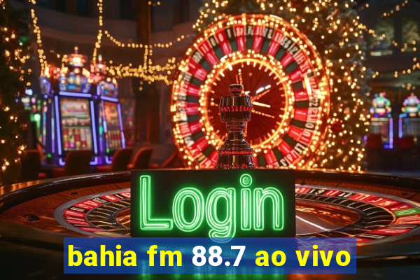 bahia fm 88.7 ao vivo