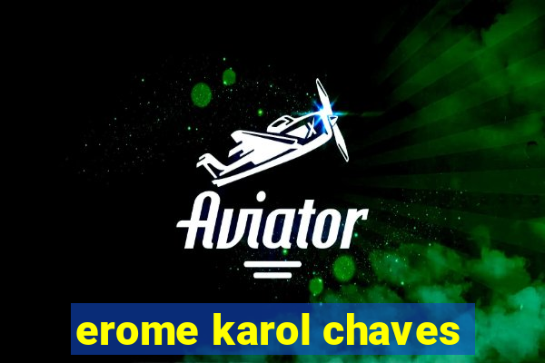 erome karol chaves