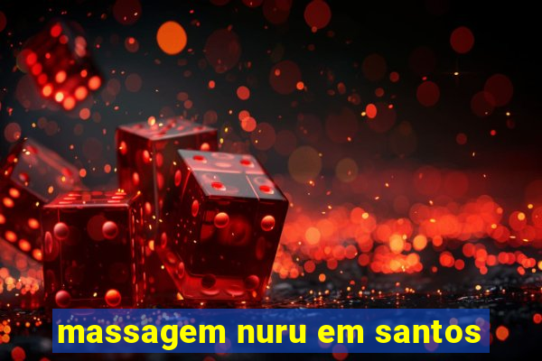 massagem nuru em santos