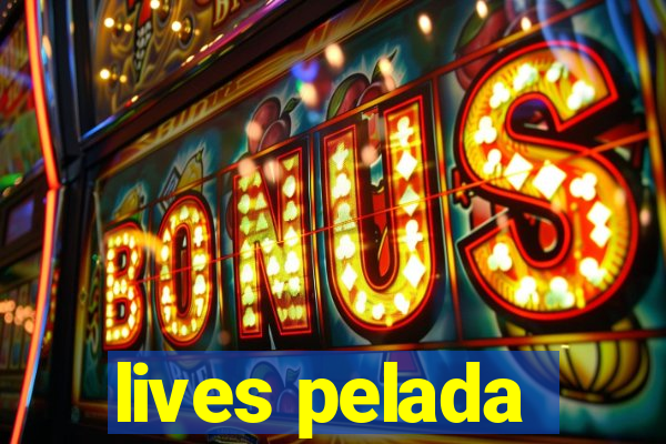 lives pelada