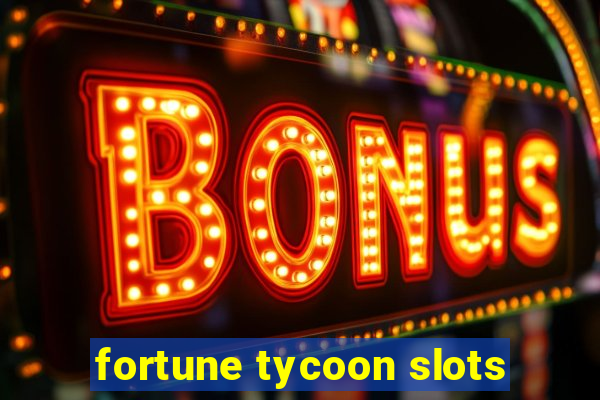 fortune tycoon slots