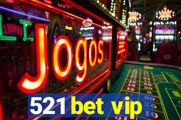 521 bet vip