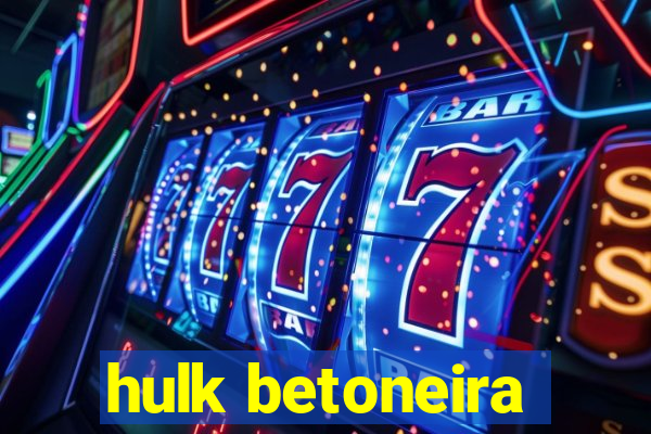 hulk betoneira