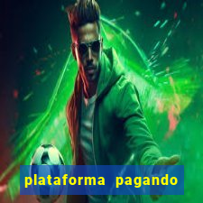 plataforma pagando bem hoje