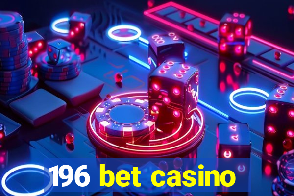 196 bet casino