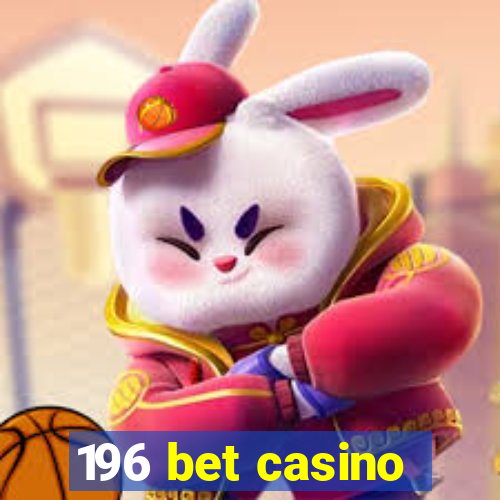 196 bet casino