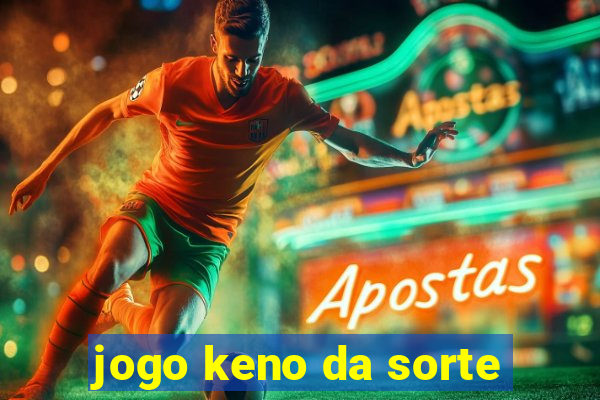 jogo keno da sorte