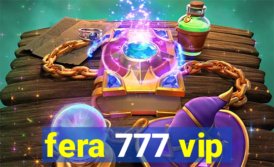 fera 777 vip