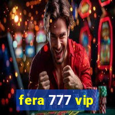 fera 777 vip