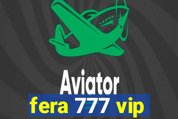 fera 777 vip