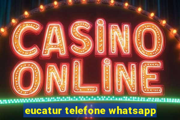 eucatur telefone whatsapp