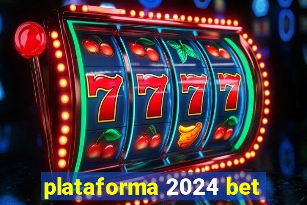 plataforma 2024 bet