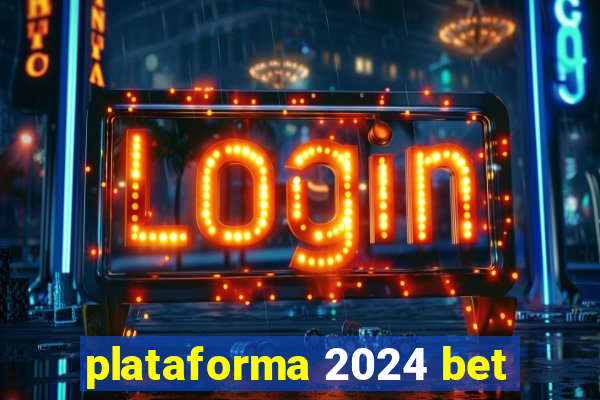 plataforma 2024 bet