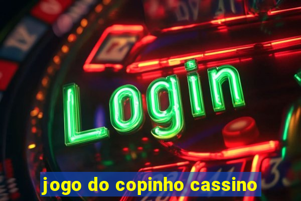 jogo do copinho cassino