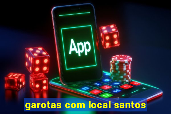 garotas com local santos