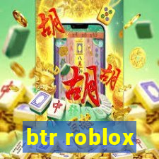 btr roblox