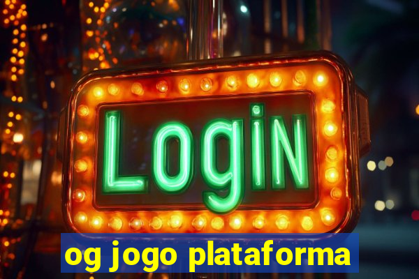 og jogo plataforma