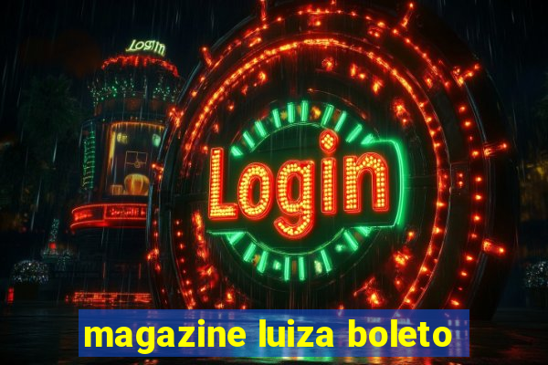 magazine luiza boleto