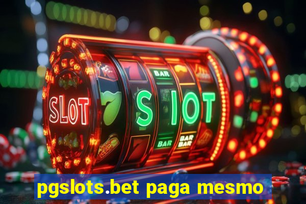 pgslots.bet paga mesmo