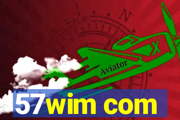 57wim com